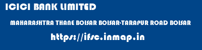 ICICI BANK LIMITED  MAHARASHTRA THANE BOISAR BOISAR-TARAPUR ROAD BOISAR  ifsc code